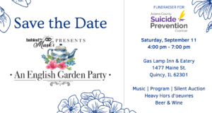 Save The Date Behind the Mask Presents An english Garden PArty Fundraiser Saturday Saeptember 11 4 to 7pm at gas lamp inn & eatery 1477 Maine St Quincy il 62301